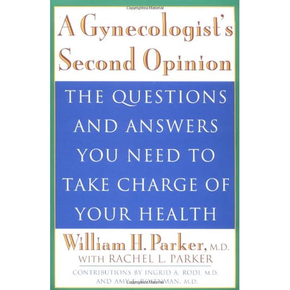 Pre-Owned A Gynecologist's Second Opinion: The Questions and Answers You Need to Take Charge of Your Health (Paperback) 0452276748 9780452276741