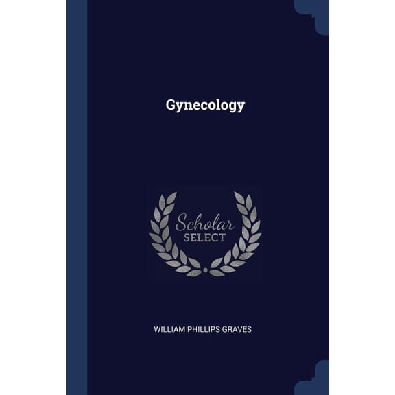Gynecology Paperback 137684009X 9781376840094 William Phillips Graves