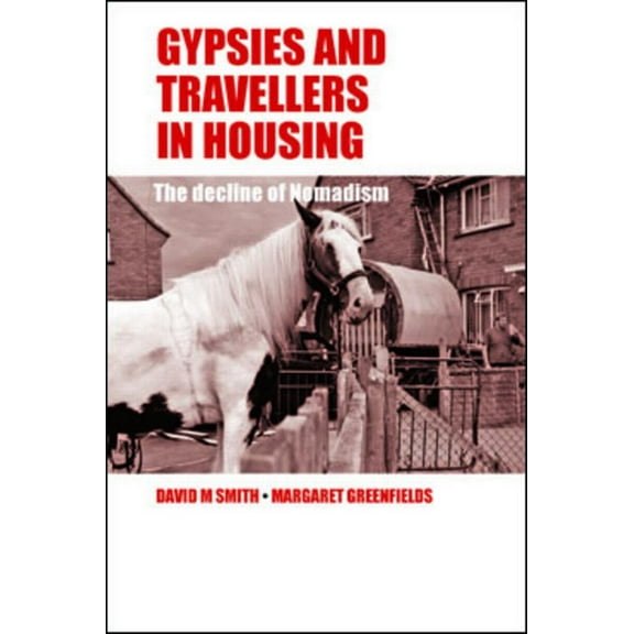 Gypsies and Travellers in Housing: The Decline of Nomadism, (Hardcover)