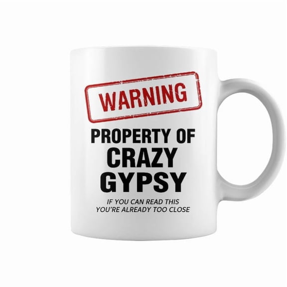 Gypsy Name Gift Warning Property Of Crazy Gypsy Coffee Mugs