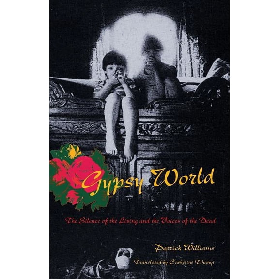Gypsy World : The Silence of the Living and the Voices of the Dead (Paperback)