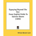 thumbnail image 1 of Gypsying Beyond The Sea : From English Fields To Salerno Shores (1893) (Paperback), 1 of 1
