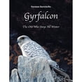 thumbnail image 1 of Pre-Owned Gyrfalcon: The One Who Stays All Winter (Paperback) 1525551035 9781525551031, 1 of 1