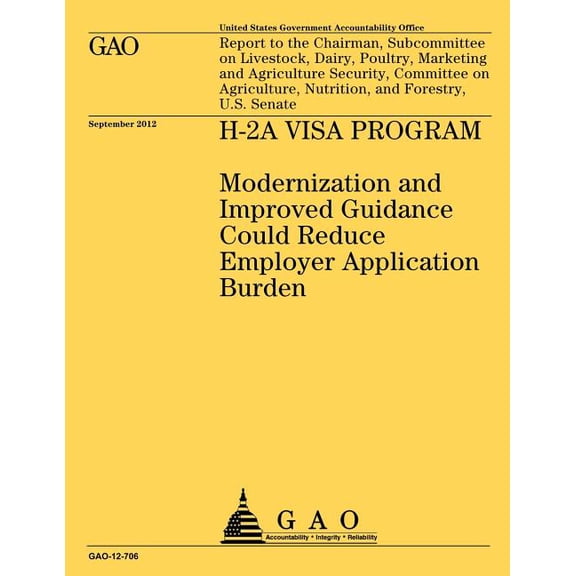 H-2A Visa Program: Modernization and Improved Guidance Could Reduce Employer Application Burden (Paperback)