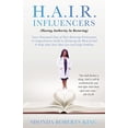 thumbnail image 1 of H.A.I.R. Influencers: (Having Authority In Restoring) Seven Powerpack Days of Hair-Restoring Declarations A Comprehensiv, (Paperback), 1 of 1