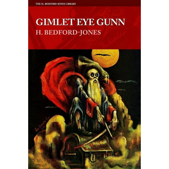 H. Bedford-Jones Library: Gimlet Eye Gunn (Paperback)