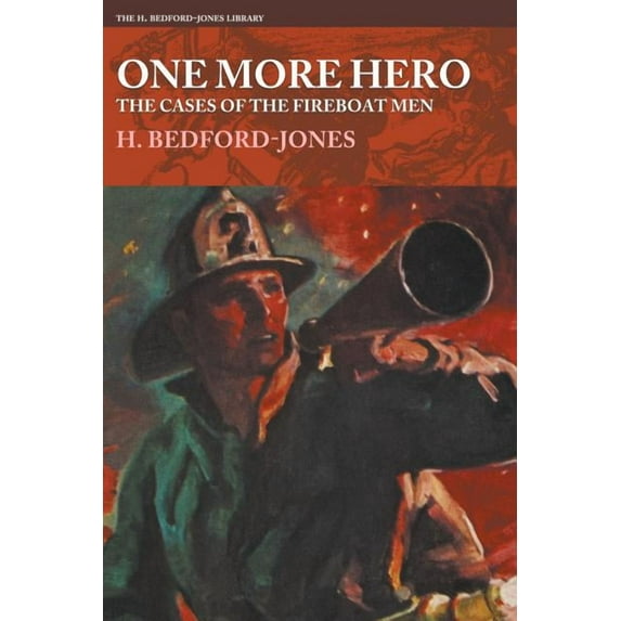 H. Bedford-Jones Library: One More Hero - The Cases of the Fireboat Men (Paperback)