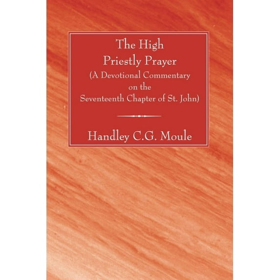 H.C.G. Moule Biblical Library: The High Priestly Prayer (Paperback)