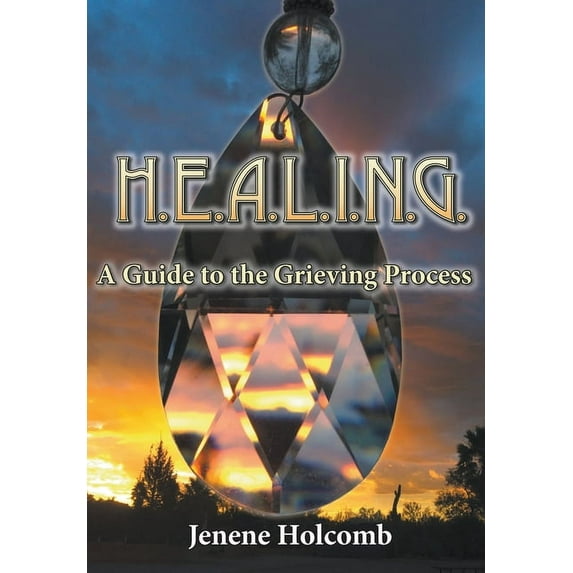 H.E.A.L.I.N.G.: A Guide to the Grieving Process, (Paperback)