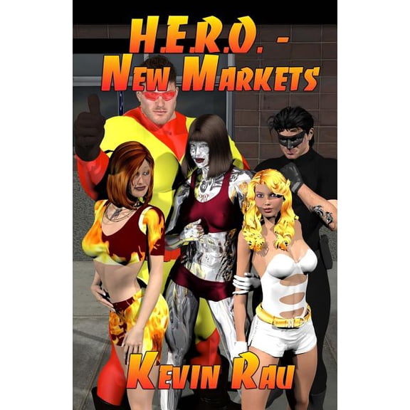 H.E.R.O. - New Markets Paperback 1466345489 9781466345485 Kevin Gerald Rau, Kevin Gerald Rau