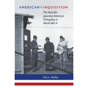 H. Eugene and Lillian Youngs Lehman: American Inquisition: The Hunt for Japanese American Disloyalty in World War II (Paperback)