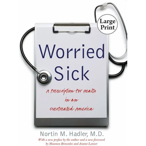 H. Eugene and Lillian Youngs Lehman Worried Sick: A Prescription for Health in an Overtreated America, (Paperback)