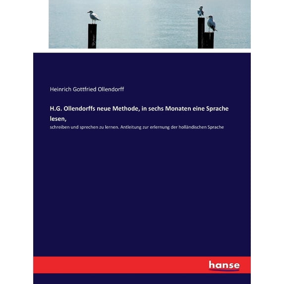 H.G. Ollendorffs neue Methode, in sechs Monaten eine Sprache lesen,: schreiben und sprechen zu lernen. Antleitung zur er, (Paperback)