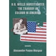 thumbnail image 1 of H. G. Wells Investigates the Tragedy of Colour in America (Paperback), 1 of 1