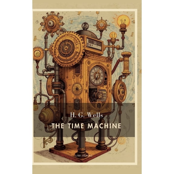 H. G. Wells: The Time Machine (English Edition): A Dystopian Journey into the Distant Future, (Hardcover)