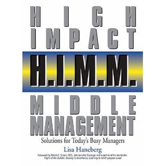 Pre-Owned H.I.M.M. - High Impact Middle Management: Solutions for Today's Busy Managers (Hardcover) 1593371586 9781593371586