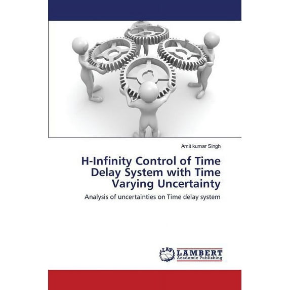 H-Infinity Control of Time Delay System with Time Varying Uncertainty (Paperback)