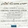 thumbnail image 1 of H„NDEL: CRUDEL TIRANNO AMORE; WORKS FOR CEMBALO & ORGAN, 1 of 1