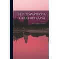 thumbnail image 1 of H. P. Blavatsky a Great Betrayal (Paperback), 1 of 1