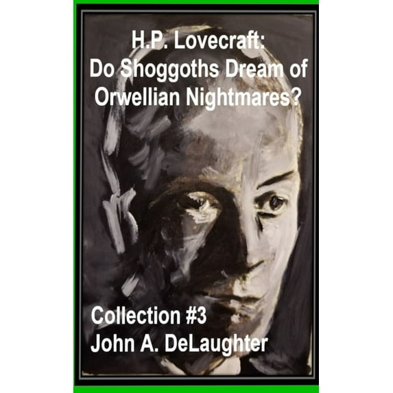 H.P. Lovecraft: Do Shoggoths Dream of Orwellian Nightmares? (Collection #3) (Paperback)