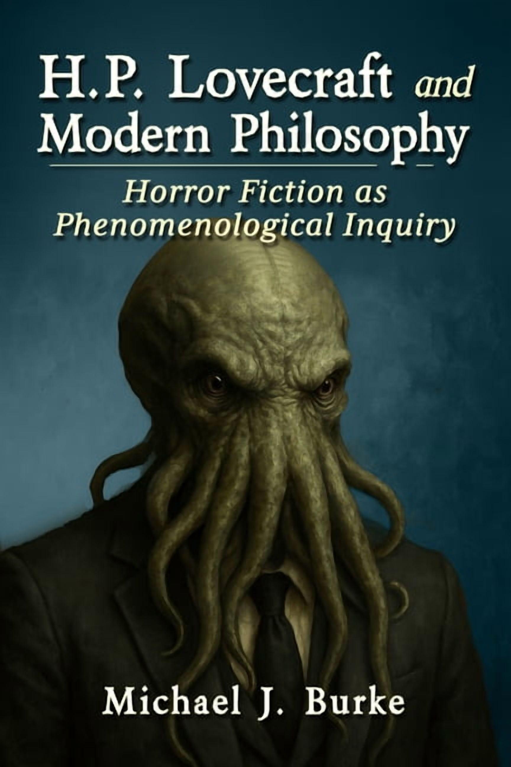 H.P. Lovecraft and Modern Philosophy: Horror Fiction as Phenomenological Inquiry, (Paperback)