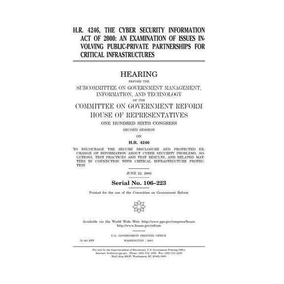 H.R. 4246, the Cyber Security Information Act of 2000: an examination of issues involving public-private partnerships for critical infrastructures (Paperback)