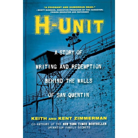 H-Unit: A Story of Writing and Redemption Behind the Walls of San Quentin, (Paperback)
