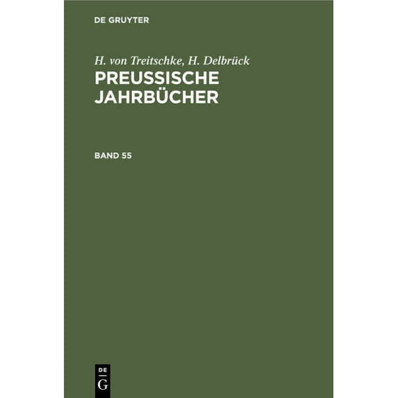 H. Von Treitschke; H. Delbrück: PreuÃische Jahrbücher. Band 55, (Hardcover)