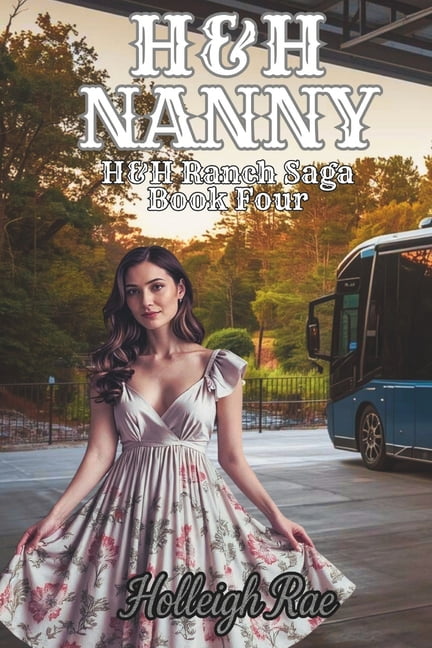 H&h Ranch Saga H&H Nanny: H&H Ranch Saga Book Four, Book 4, (Paperback)