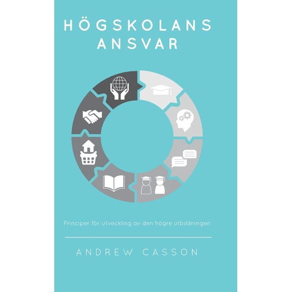 Hgskolans ansvar: Principer fr utveckling av den hgre utbildningen, (Hardcover)