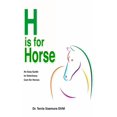 thumbnail image 1 of H is For Horse: An Easy Guide to Veterinary Care for Horses, (Hardcover), 1 of 1