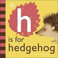 thumbnail image 1 of Pre-Owned H is for Hedgehog (Board Book) 9780241471579, 1 of 1
