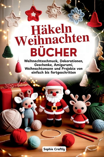 HÃ¤keln Weihnachten BÃ¼cher: Weihnachtsschmuck, Dekorationen, Geschenke, Amigurumi, Weihnachtsmann und Projekte von einfac, (Paperback)