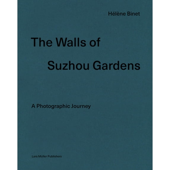 Pre-Owned Hélène Binet: The Walls of Suzhou Gardens: A Photographic Journey (Hardcover) by Hélène Binet, Juhani Pallasmaa
