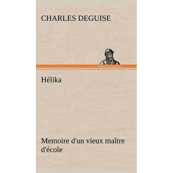Hélika Memoire d'un vieux maître d'école (Hardcover)