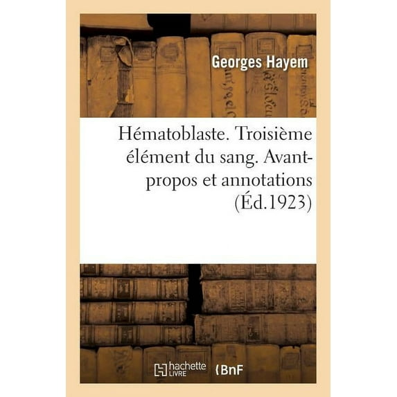 Hématoblaste. Troisième Élément Du Sang. Avant-Propos Et Annotations (Paperback)