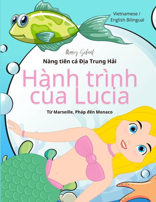 HÃ nh trÃ¬nh của Lucia (Vietnamese / English Bilingual) Lucia's Voyage: NÃ ng tiÃªn cÃ¡ Địa Trung Hải , (Paperback)