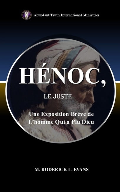 HÃ©noc, Le Juste: Une Exposition BrÃ¨ve de L'homme Qui a Plu Dieu, (Hardcover)