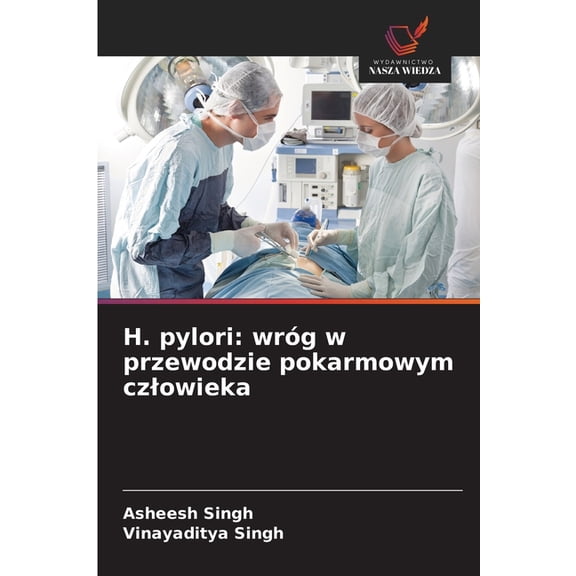 H. pylori: wrÃ³g w przewodzie pokarmowym czlowieka, (Paperback)