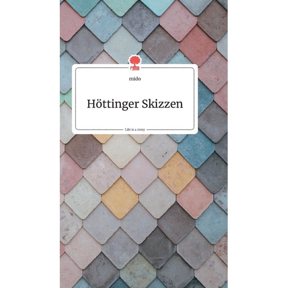 Höttinger Skizzen. Life is a Story - story.one, (Hardcover)