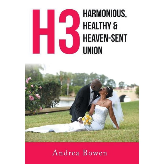H3: Harmonious, Healthy & Heaven-Sent Union (Hardcover)