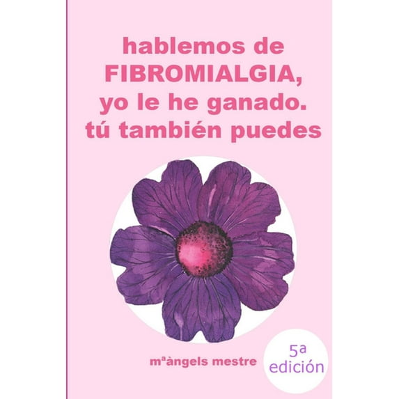 HABLEMOS DE FIBROMIALGIA, Yo la he ganado tú también puedes, (Paperback)