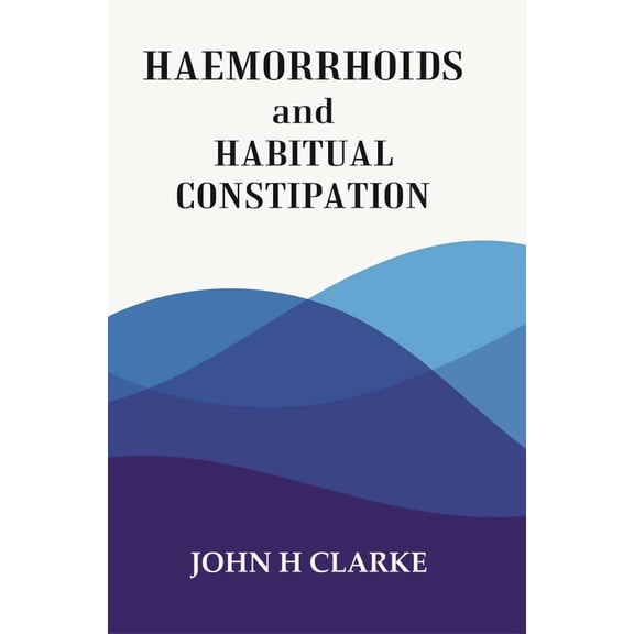 HAEMORRHOIDS and HABITUAL CONSTIPATION