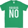 thumbnail image 1 of HAHAHA NO T-Shirt Funny Sarcastic Humor Novelty Text Tee - Green, 5XL, 1 of 1