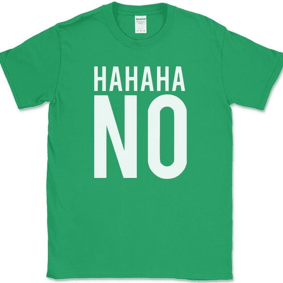 HAHAHA NO T-Shirt Funny Sarcastic Humor Novelty Text Tee - Green, 5XL