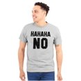 thumbnail image 1 of HAHAHA No Funny Sarcastic Humor Men's Graphic T Shirt Tees Brisco Brands M, 1 of 4