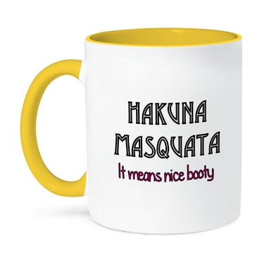 3dRose, HAKUNA MASQUATA IT MEANS NICE BOOTY, 15oz Two-Tone Yellow Mug