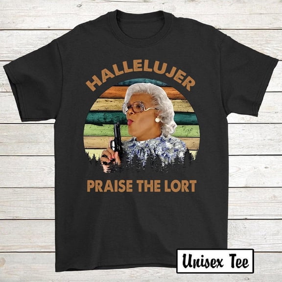 HALLELUJER Praise The Lort, Madea Tyler Perry, Allies10Inv, T-Shirt