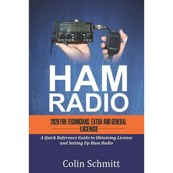 HAM RADIO 2020 For Technicians, Extras and General License: A Quick Reference to Obtaining License and Setting up Ham Radio (Paperback)