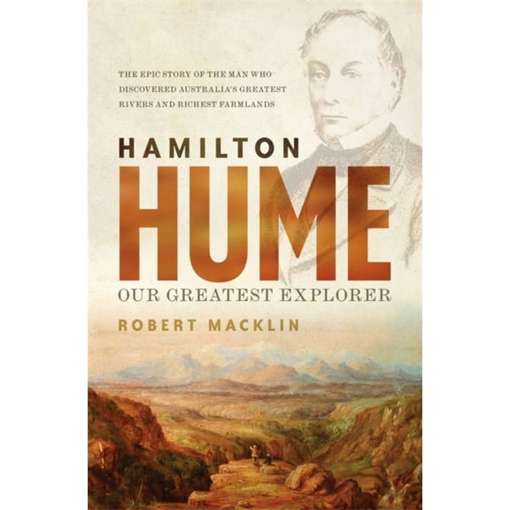 HAMILTON HUME OUR GREATEST EXPLORER